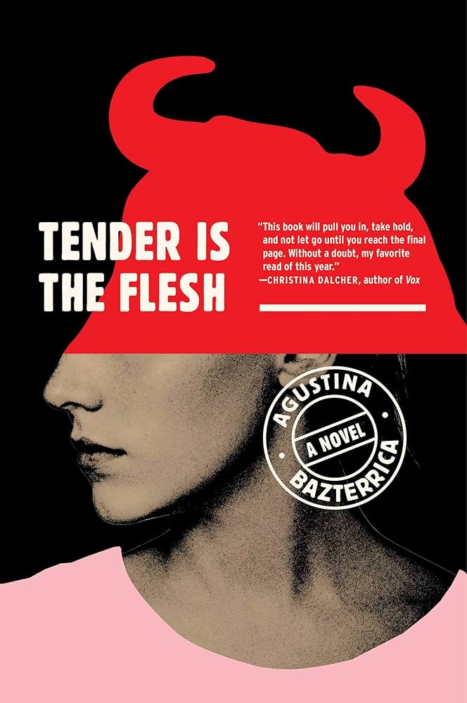 Tender is the Flesh by Agustina Bazterrica