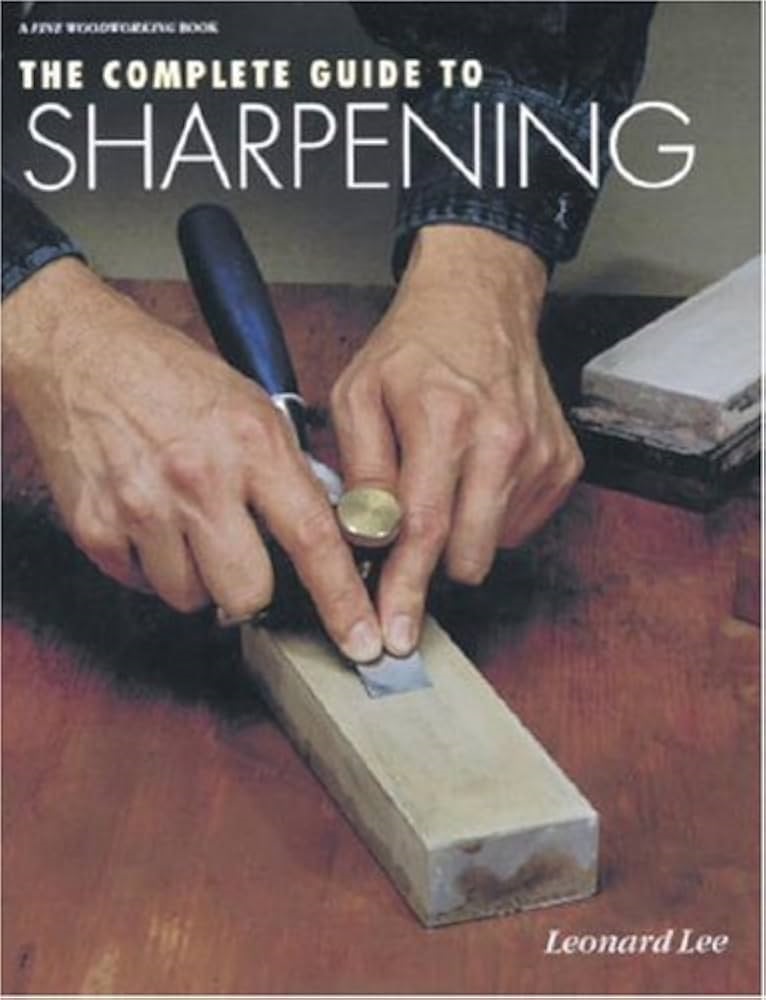 The Complete Guide to Sharpening by Lee Leonard