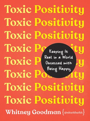 Toxic Positivity by Whitney Goodman